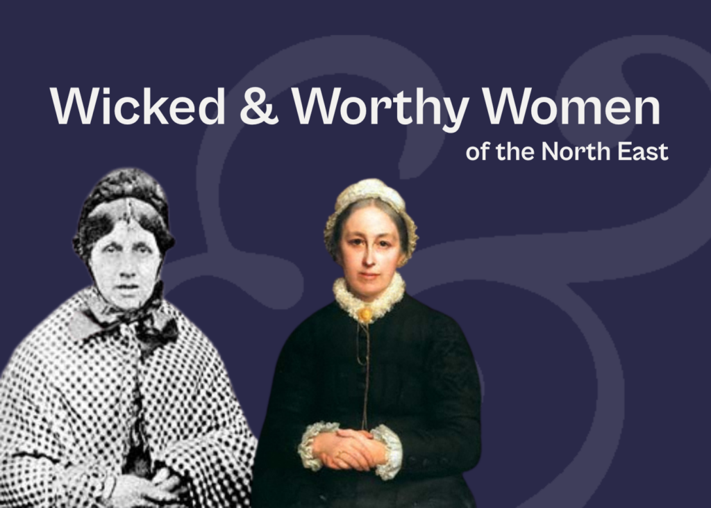 Wicked & Worthy Women of the North East