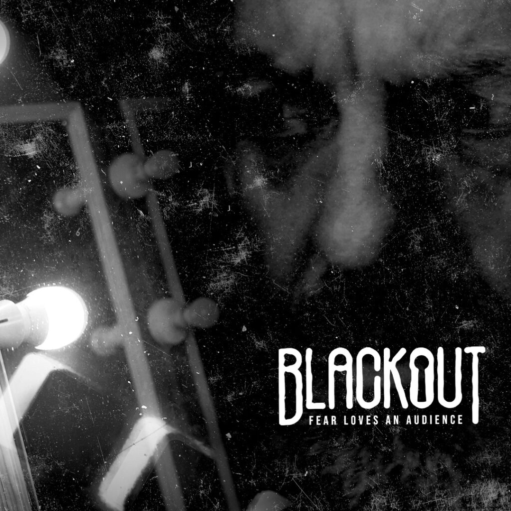 Blackout – Fear Loves an Audience