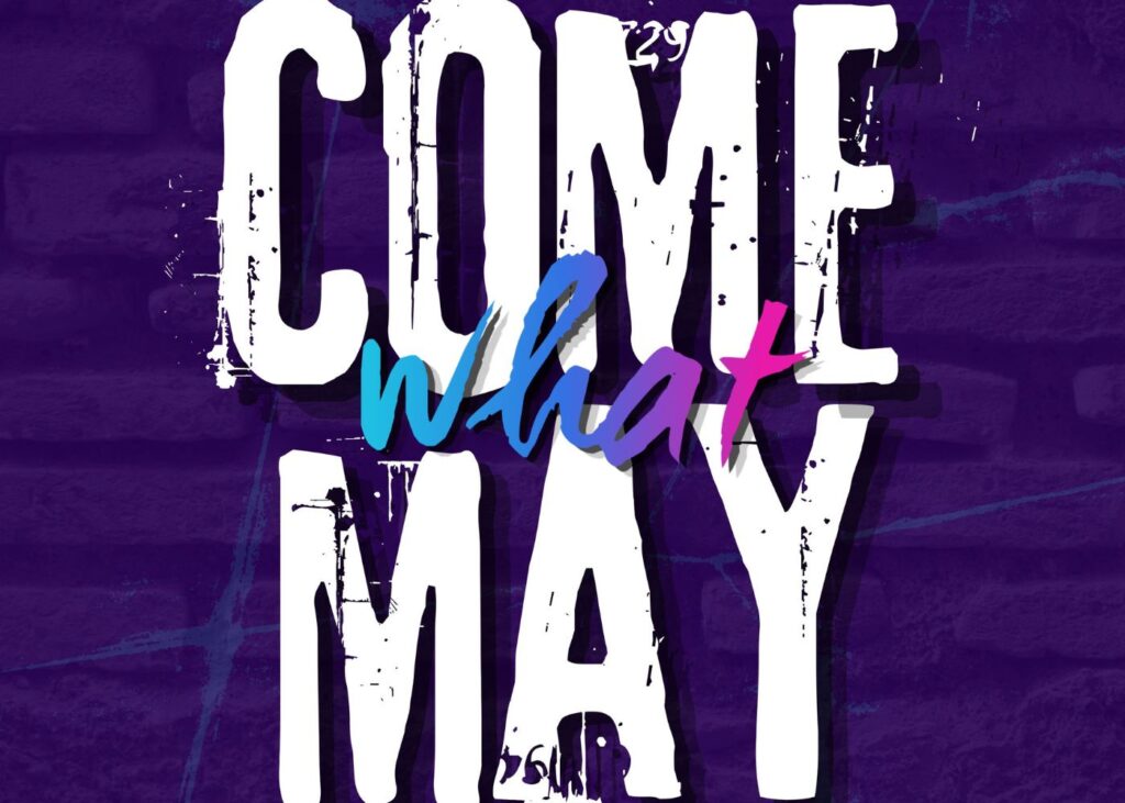 Razzamatazz: COME WHAT MAY